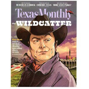 Texas Monthly Magazine November 2023 The Wildcatter Elon Musk Cover Story